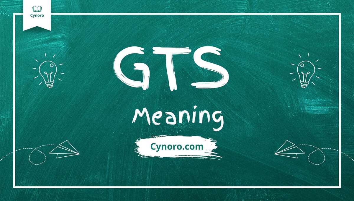 GTS Meaning