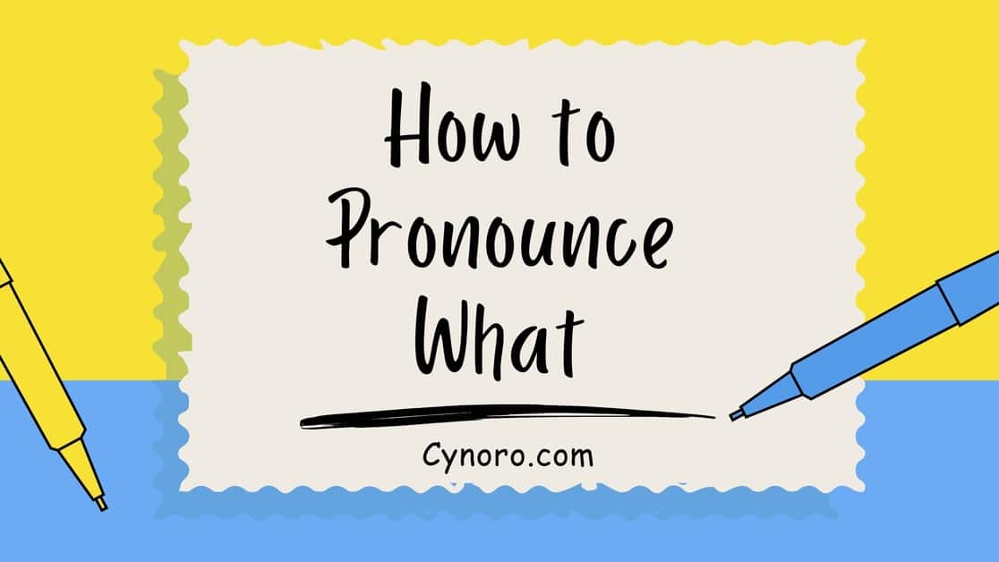 How to Pronounce What