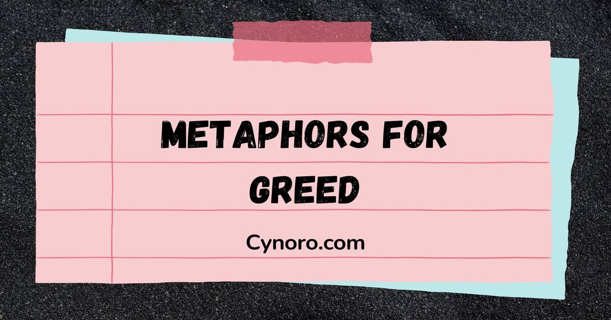 Metaphors for Greed