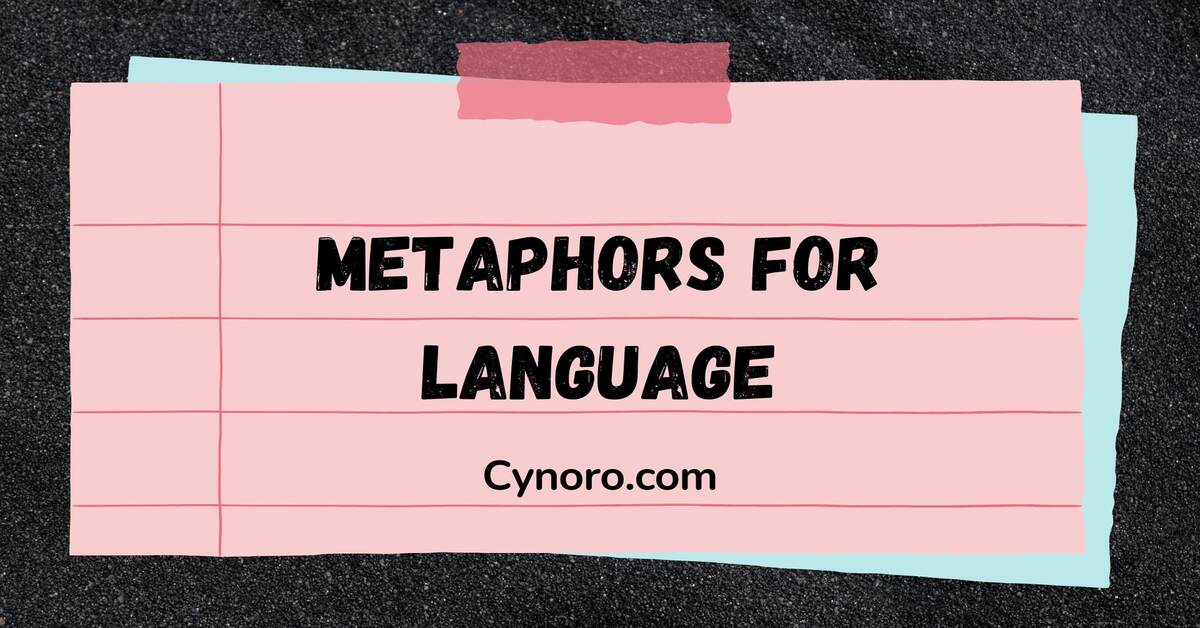 Metaphors for Language